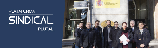 La Plataforma Sindical Plural inicia las acciones para trasladar su propuesta de democracia sindical a la Ministra de Trabajo